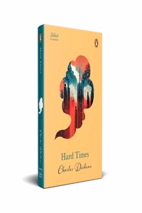 Penguin Select Classics: Hard Times: (Original, Unabridged Classic, Premium Hardbound Collector's Edition, Ideal for Gifting)