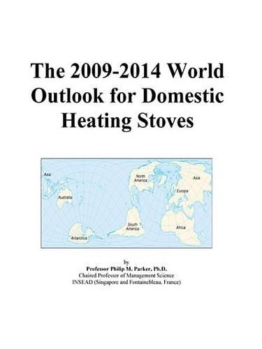 The 2009-2014 World Outlook for Domestic Heating Stoves