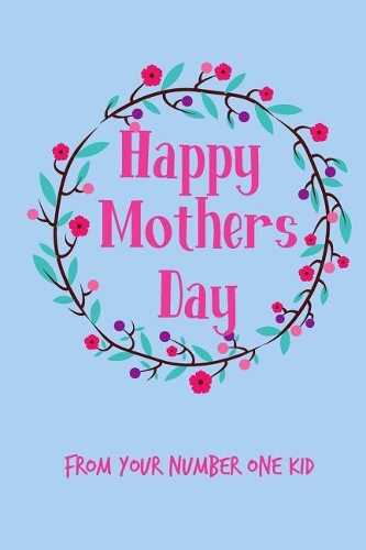Happy Mother's Day, from Your Number One Kid