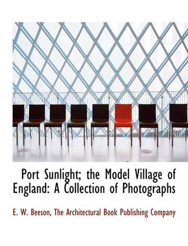 Port Sunlight; The Model Village of England