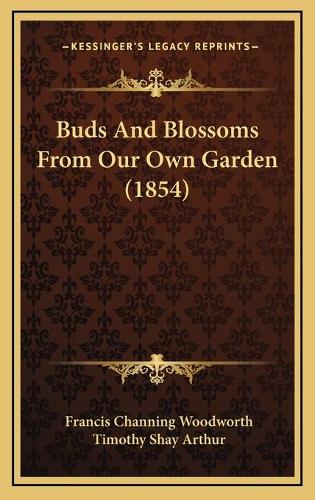 Buds And Blossoms From Our Own Garden (1854)