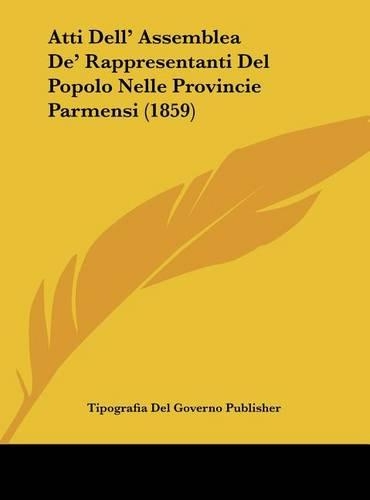 Atti Dell' Assemblea de' Rappresentanti del Popolo Nelle Provincie Parmensi (1859)