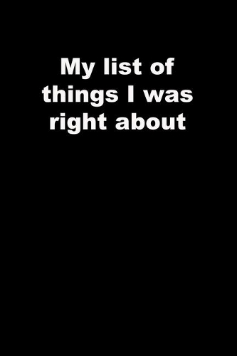 My list of things I was right about