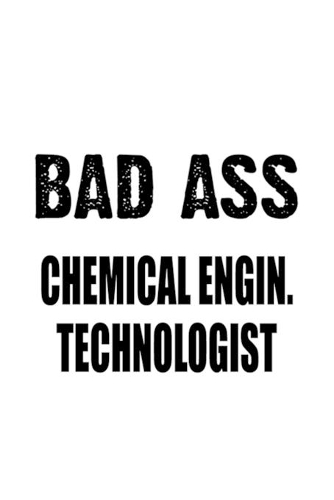 Badass Chemical Engin. Technologist