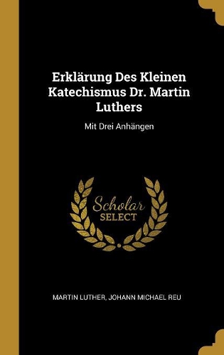 Erklärung Des Kleinen Katechismus Dr. Martin Luthers