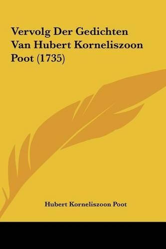 Vervolg Der Gedichten Van Hubert Korneliszoon Poot (1735)