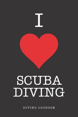 I Love Scuba Diving Diving Logbook