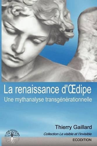 La Renaissance D'Oedipe, Une Mythanalyse Transgenerationnelle