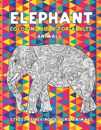 Coloring Book for Adults Animals - Stress Relieving Designs Animals - Elephant