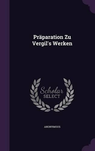 Praparation Zu Vergil's Werken