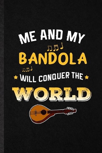 Me and My Bandola Will Conquer the World