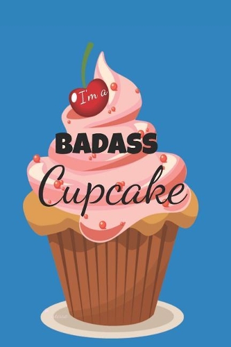 I'm a Badass Cupcake