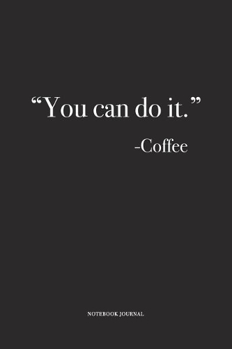 You Can Do It - Coffee