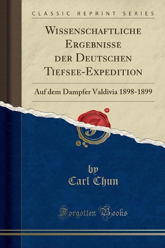 Wissenschaftliche Ergebnisse Der Deutschen Tiefsee-Expedition