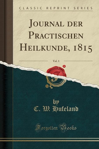 Journal Der Practischen Heilkunde, 1815, Vol. 1 (Classic Reprint)
