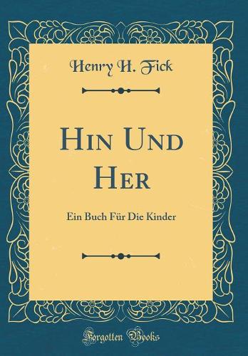 Hin Und Her: Ein Buch Für Die Kinder (Classic Reprint)
