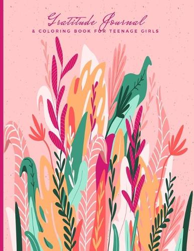 Gratitude Journal & Coloring Book For Teenage Girls