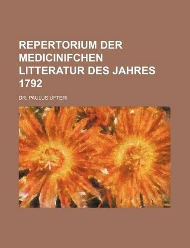 Repertorium Der Medicinifchen Litteratur Des Jahres 1792