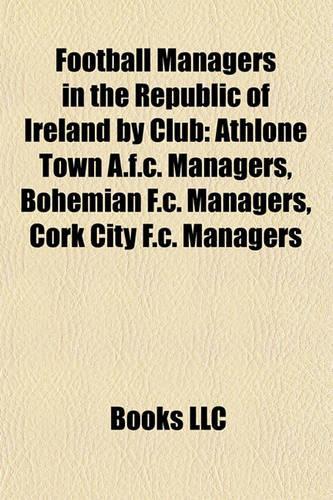 Football Managers in the Republic of Ireland by Club