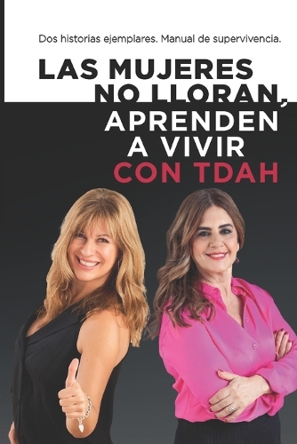Las mujeres no lloran, aprenden a vivir.