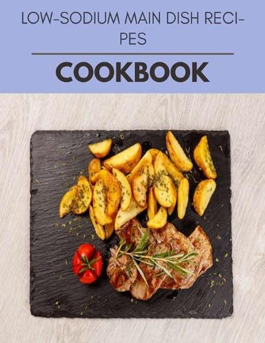 Low-sodium Main Dish Recipes Cookbook
