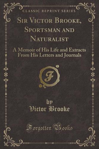 Sir Victor Brooke, Sportsman and Naturalist