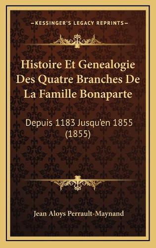 Histoire Et Genealogie Des Quatre Branches De La Famille Bonaparte