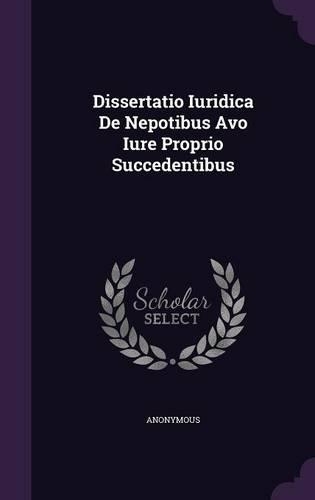 Dissertatio Iuridica de Nepotibus Avo Iure Proprio Succedentibus