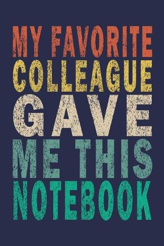 My Favorite Colleague Gave Me This Notebook