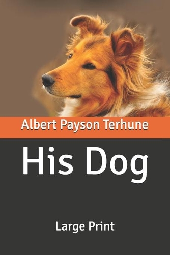 His Dog: Large Print