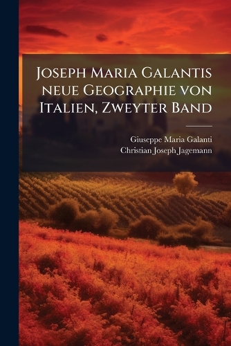 Joseph Maria Galantis neue Geographie von Italien, Zweyter Band