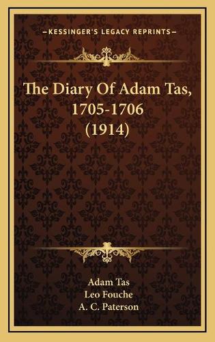 The Diary Of Adam Tas, 1705-1706 (1914)