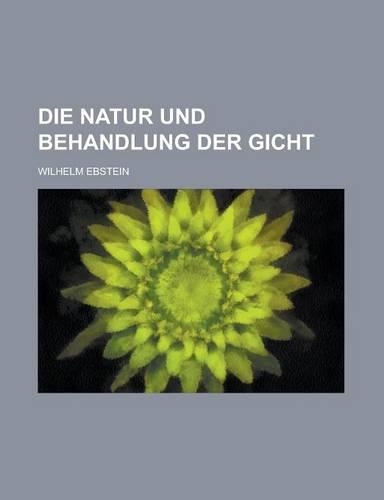 Die Natur Und Behandlung Der Gicht