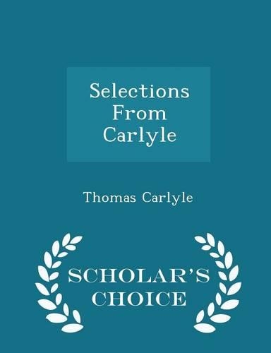 Selections from Carlyle - Scholar's Choice Edition