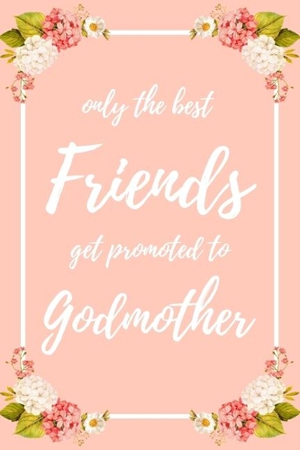 Only the Best Friends Get Promoted To Godmother
