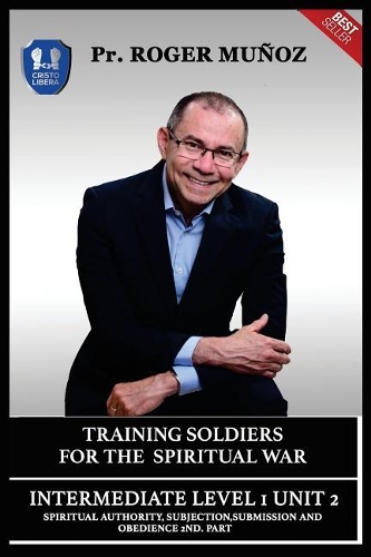 Training Soldiers For Spiritual War. Intermediate Level 1 Unit 2