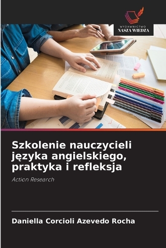 Szkolenie nauczycieli języka angielskiego, praktyka i refleksja