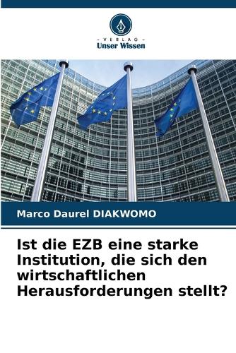 Ist die EZB eine starke Institution, die sich den wirtschaftlichen Herausforderungen stellt?