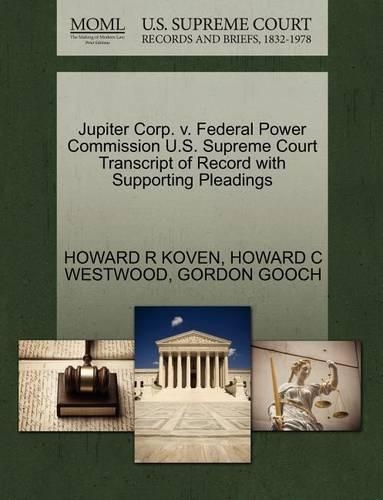 Jupiter Corp. V. Federal Power Commission U.S. Supreme Court Transcript of Record with Supporting Pleadings