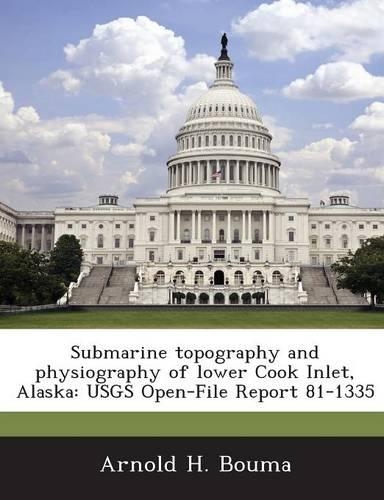 Submarine Topography and Physiography of Lower Cook Inlet, Alaska: Usgs Open-File Report 81-1335(English)