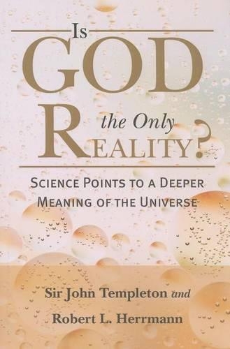 Is God the Only Reality: Science Points Deeper Meaning of Universe(English)
