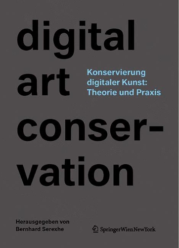 Konservierung Digitaler Kunst: Theorie Und Praxis