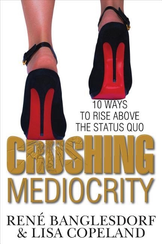 Crushing Mediocrity