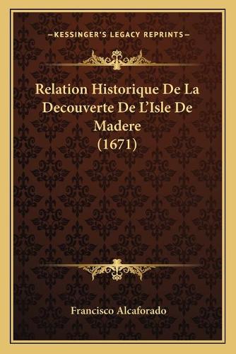 Relation Historique De La Decouverte De L'Isle De Madere (1671)