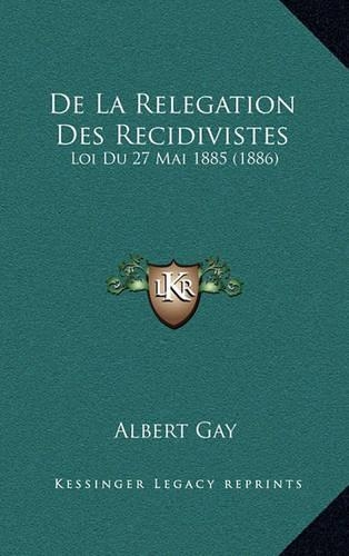 De La Relegation Des Recidivistes