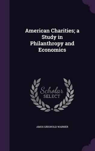 American Charities; A Study in Philanthropy and Economics