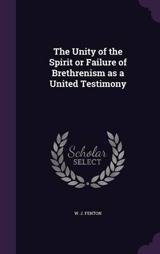 The Unity of the Spirit or Failure of Brethrenism as a United Testimony