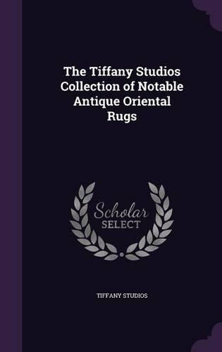 The Tiffany Studios Collection of Notable Antique Oriental Rugs