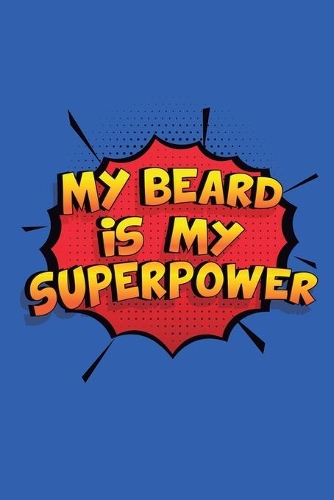 My Beard Is My Superpower