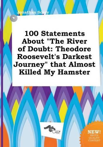 100 Statements about the River of Doubt